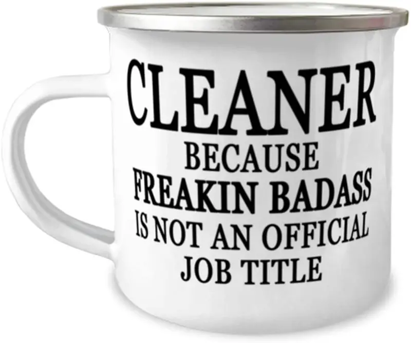 Cleaner Because Freakin' Badass Is Not An Official Job Title - 12Oz Novelty Stainless Steel Enamel Camper Mug - Unique Fun For Cleaner 1
