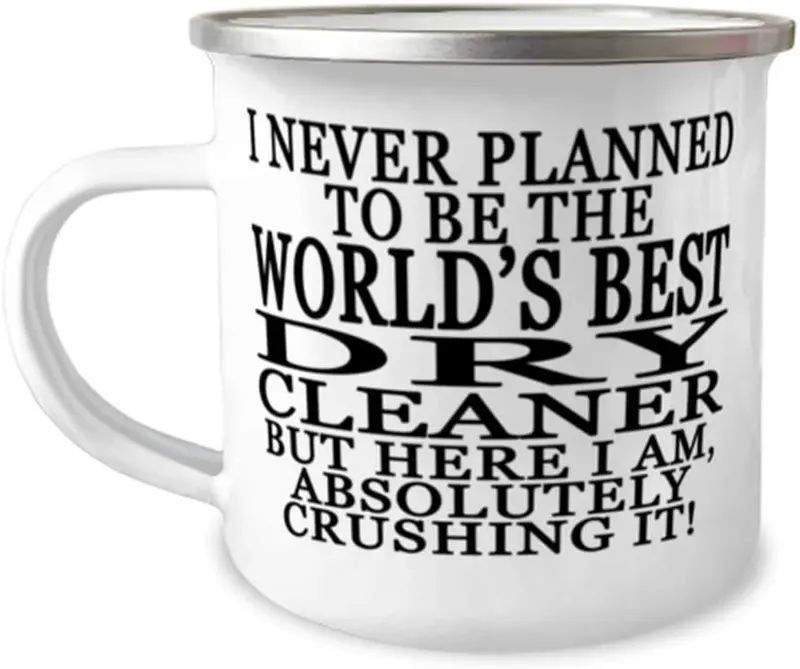 Dry Cleaner 12Oz Stainless Steel Enamel Camper Mug - I Never Planned To Be The World's Best Dry Cleaner But Here I Am, Crushing It! 1