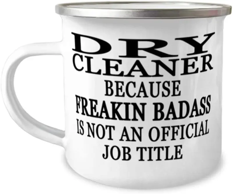 Dry Cleaner Because Freakin' Badass Is Not An Official Job Title - 12Oz Novelty Stainless Steel Enamel Camper Mug - Unique Fun For Dry Cleaner 1