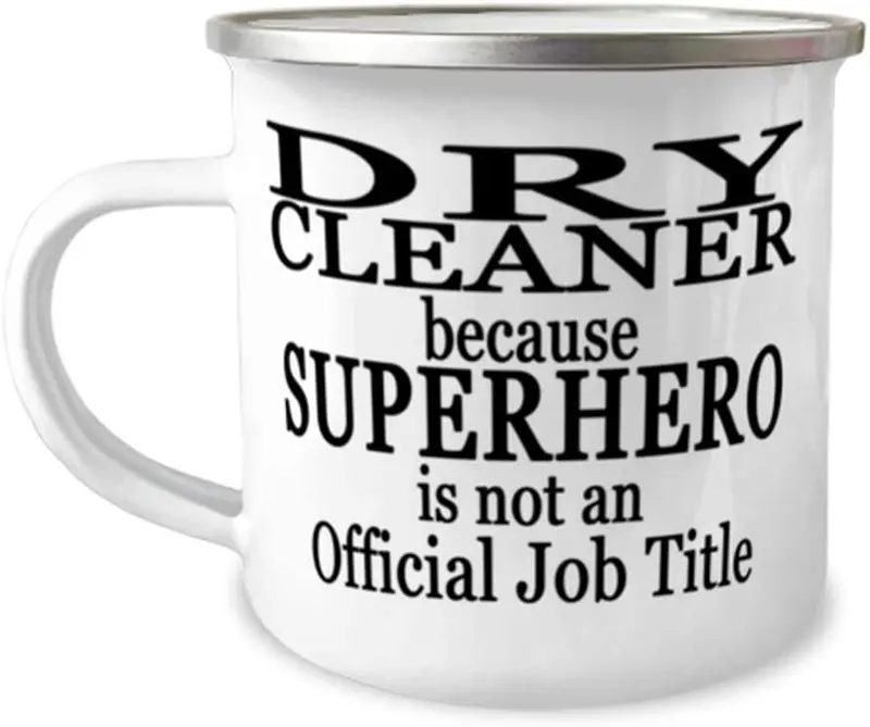 Dry Cleaner Because Superhero Is Not An Official Job Title - 12Oz Novelty Stainless Steel Enamel Camper Mug - Unique Fun For Dry Cleaner 1